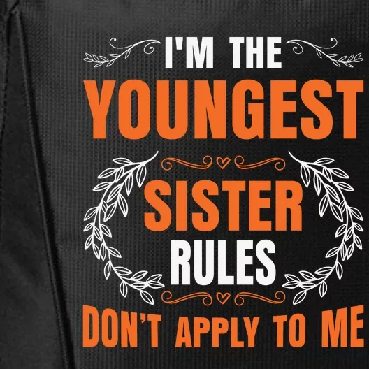 I'm The Youngest Sister Rules Don't Apply To Me Sissy City Backpack