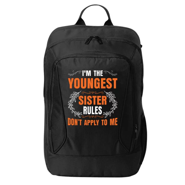 I'm The Youngest Sister Rules Don't Apply To Me Sissy City Backpack