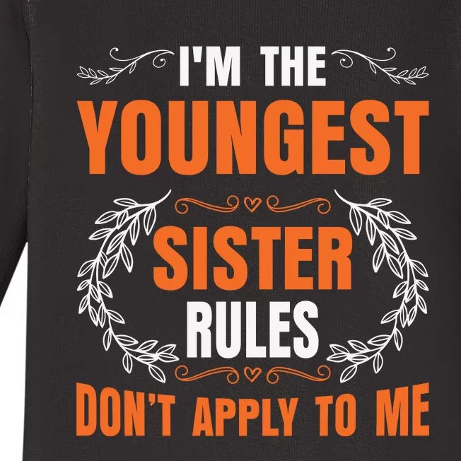 I'm The Youngest Sister Rules Don't Apply To Me Sissy Baby Long Sleeve Bodysuit