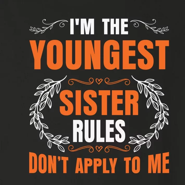 I'm The Youngest Sister Rules Don't Apply To Me Sissy Toddler Long Sleeve Shirt