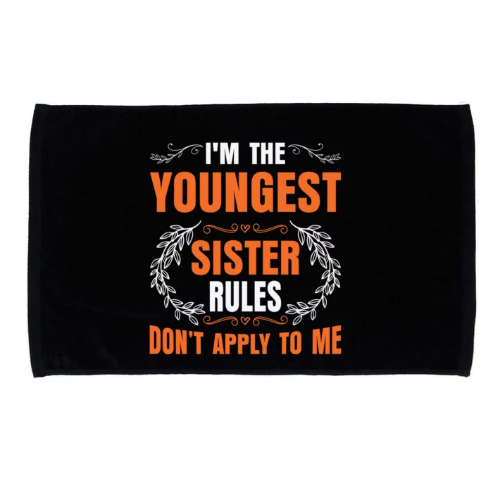 I'm The Youngest Sister Rules Don't Apply To Me Sissy Microfiber Hand Towel