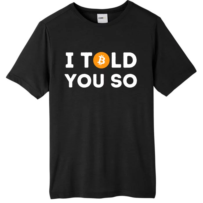 I Told You So Funny Crypto Trader Btc Bitcoin Investor ChromaSoft Performance T-Shirt