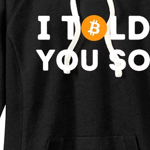 I Told You So Funny Crypto Trader Btc Bitcoin Investor Women's Fleece Hoodie