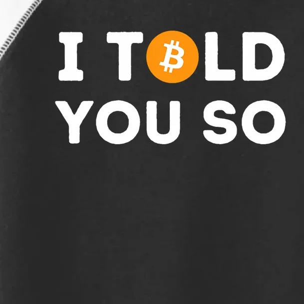 I Told You So Funny Crypto Trader Btc Bitcoin Investor Toddler Fine Jersey T-Shirt