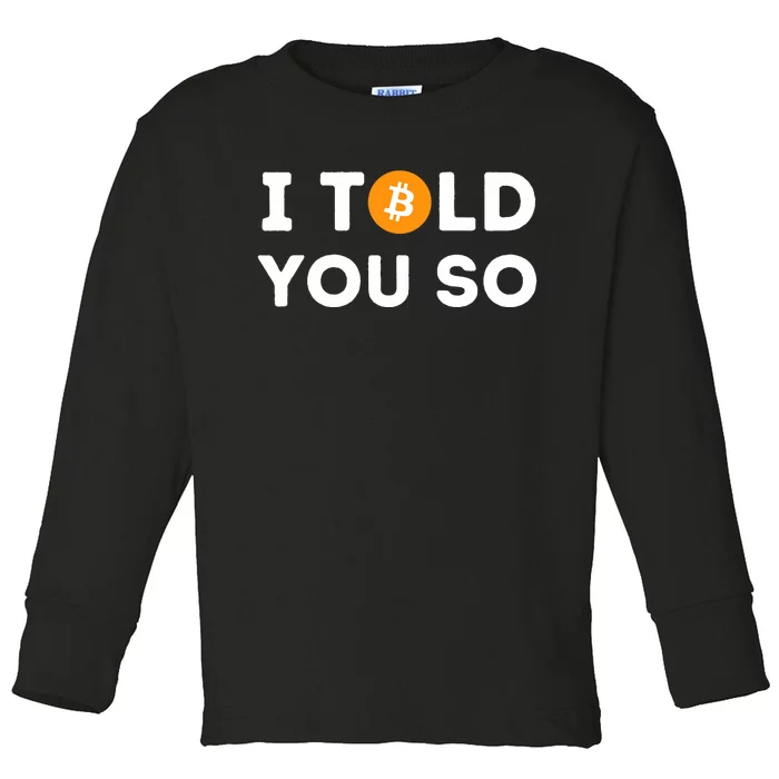 I Told You So Funny Crypto Trader Btc Bitcoin Investor Toddler Long Sleeve Shirt