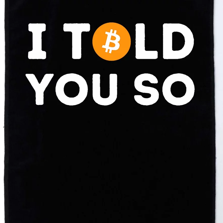 I Told You So Funny Crypto Trader Btc Bitcoin Investor Platinum Collection Golf Towel