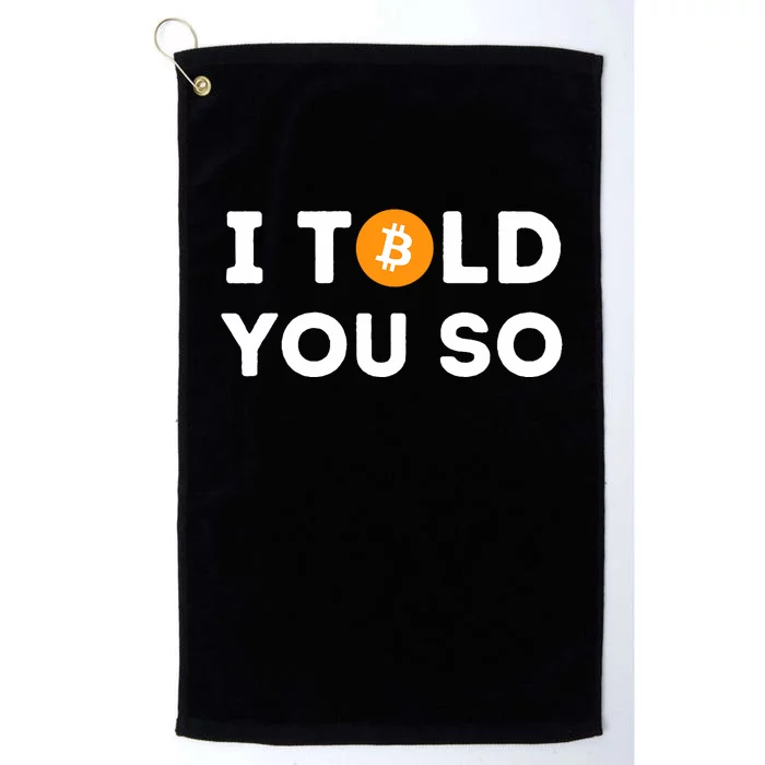 I Told You So Funny Crypto Trader Btc Bitcoin Investor Platinum Collection Golf Towel