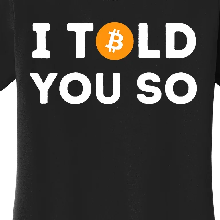 I Told You So Funny Crypto Trader Btc Bitcoin Investor Women's T-Shirt