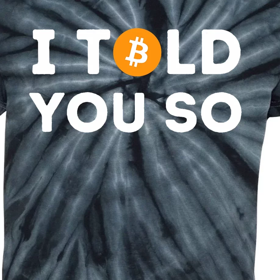 I Told You So Funny Crypto Trader Btc Bitcoin Investor Kids Tie-Dye T-Shirt