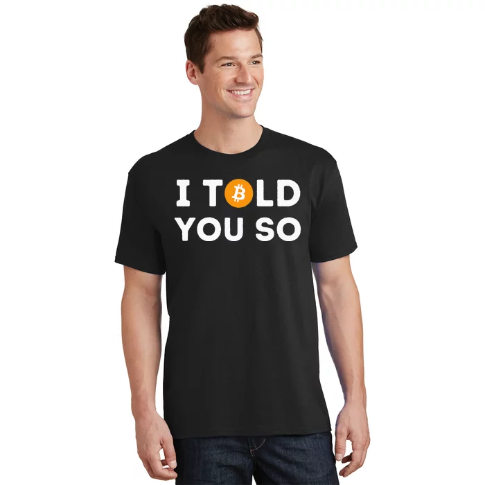 I Told You So Funny Crypto Trader Btc Bitcoin Investor T-Shirt