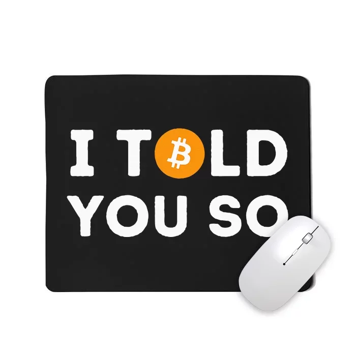 I Told You So Funny Crypto Trader Btc Bitcoin Investor Mousepad