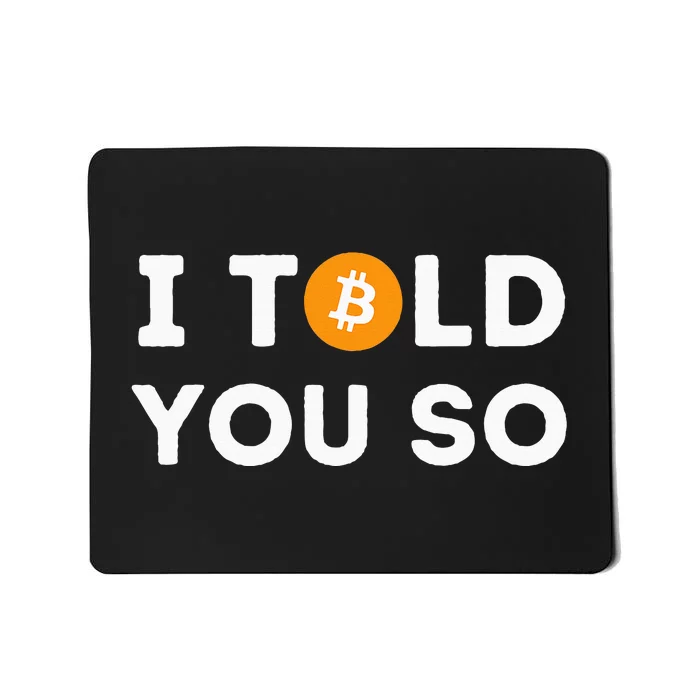 I Told You So Funny Crypto Trader Btc Bitcoin Investor Mousepad