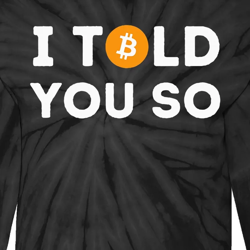 I Told You So Funny Crypto Trader Btc Bitcoin Investor Tie-Dye Long Sleeve Shirt