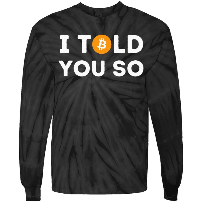 I Told You So Funny Crypto Trader Btc Bitcoin Investor Tie-Dye Long Sleeve Shirt