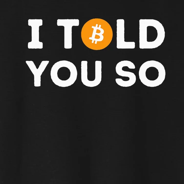 I Told You So Funny Crypto Trader Btc Bitcoin Investor Women's Crop Top Tee