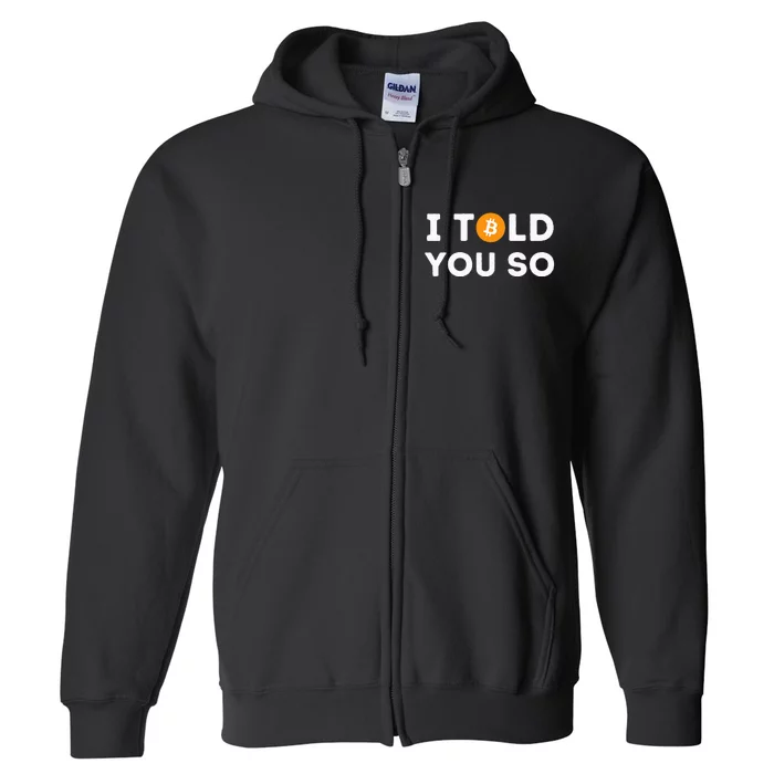 I Told You So Funny Crypto Trader Btc Bitcoin Investor Full Zip Hoodie