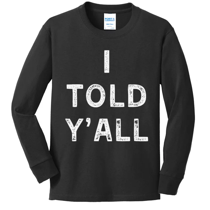 I Told YAll Funny Expected Result Prediction Quote Kids Long Sleeve Shirt