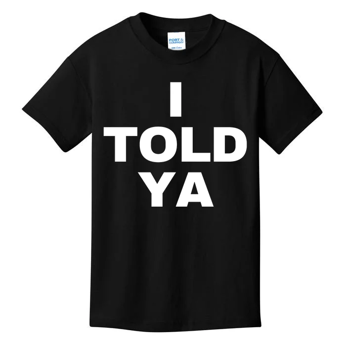 I Told Ya Kids T-Shirt