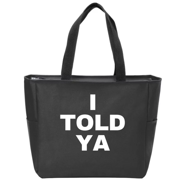 I Told Ya Zip Tote Bag