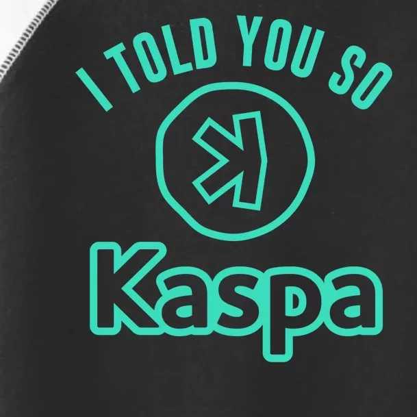 I Told You So Kaspa Crypto Kaspa Mining Kaspa Crypto Miner Crypto Bullrun Toddler Fine Jersey T-Shirt