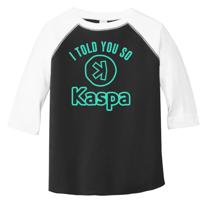 I Told You So Kaspa Crypto Kaspa Mining Kaspa Crypto Miner Crypto Bullrun Toddler Fine Jersey T-Shirt