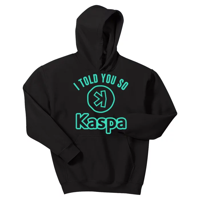 I Told You So Kaspa Crypto Kaspa Mining Kaspa Crypto Miner Crypto Bullrun Kids Hoodie