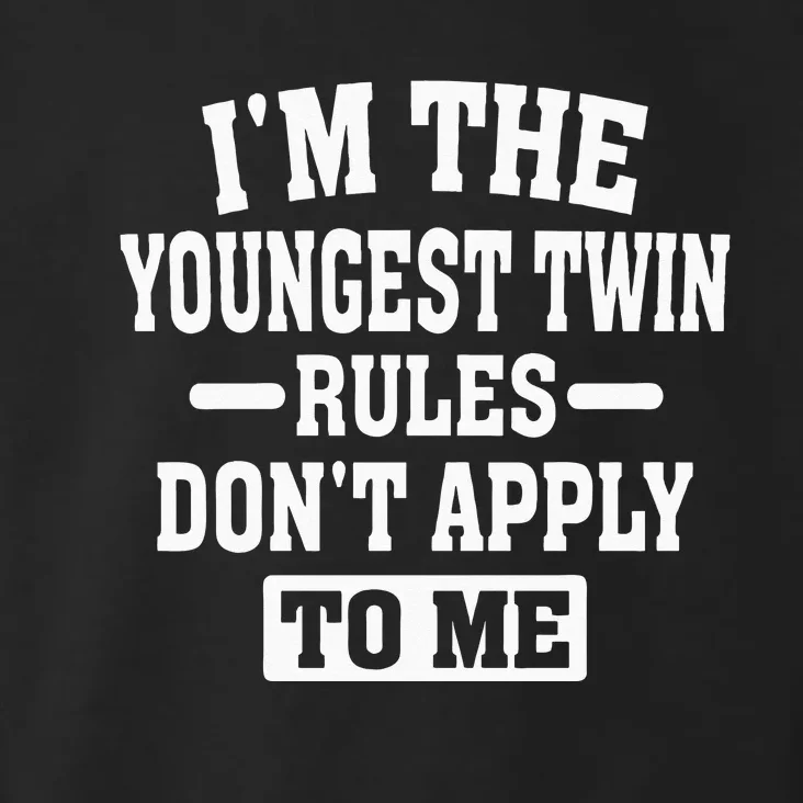 Im The Youngest Twin Rules Dont Apply To Me Toddler Hoodie