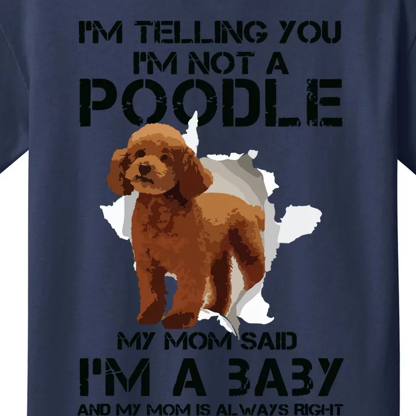 Im Telling You Im Not A Poodle Tee For Poodle Mom Kids T-Shirt