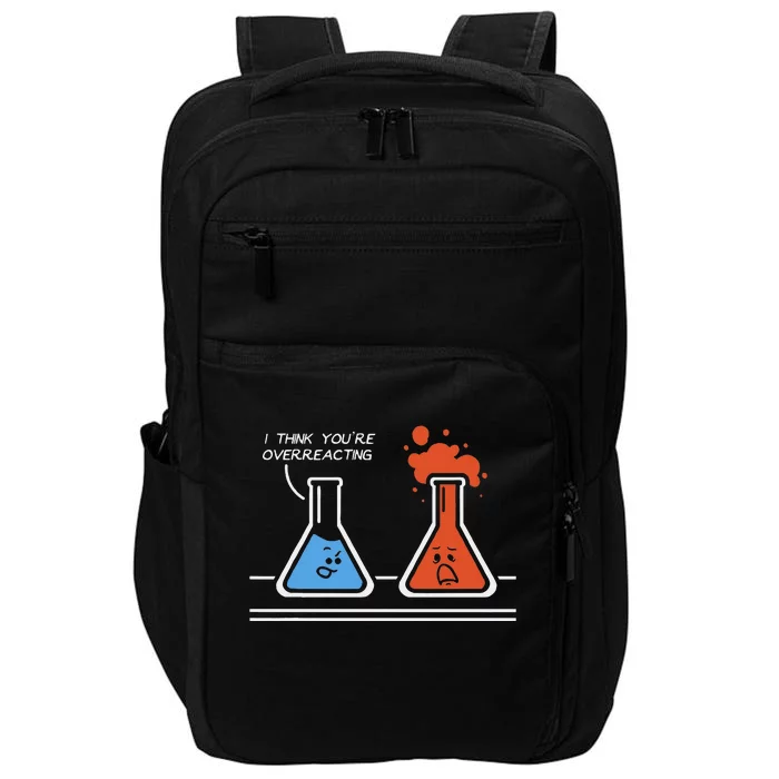 I Think You're Overreacting Funny Nerd Science Chemistry Impact Tech Backpack