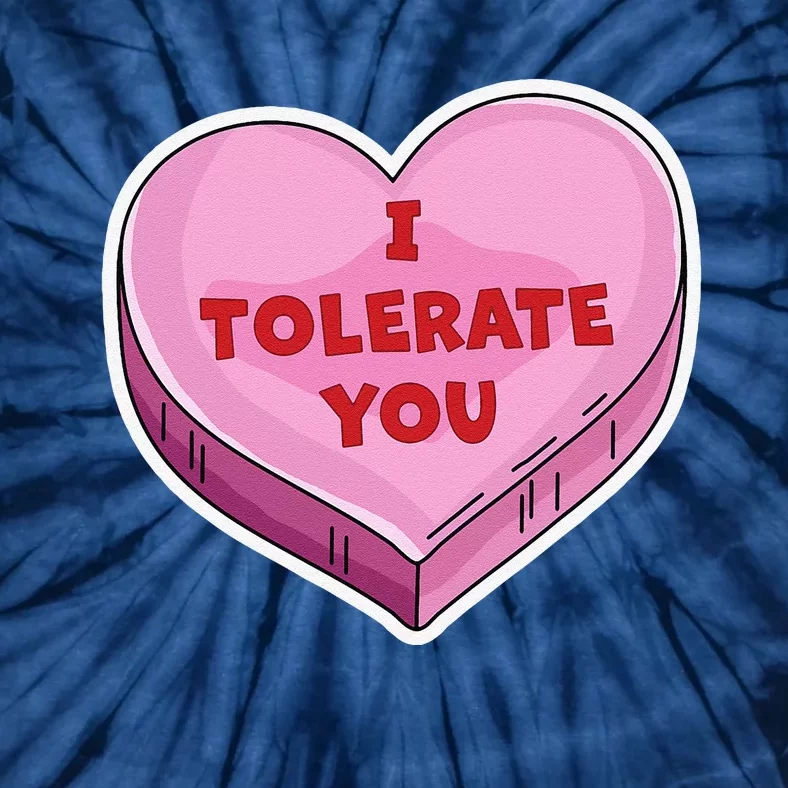 I Tolerate You Funny Valentine's Day Candy Heart Lover Cute Tie-Dye T-Shirt