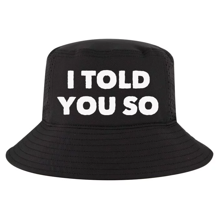 I Told You So Cool Comfort Performance Bucket Hat