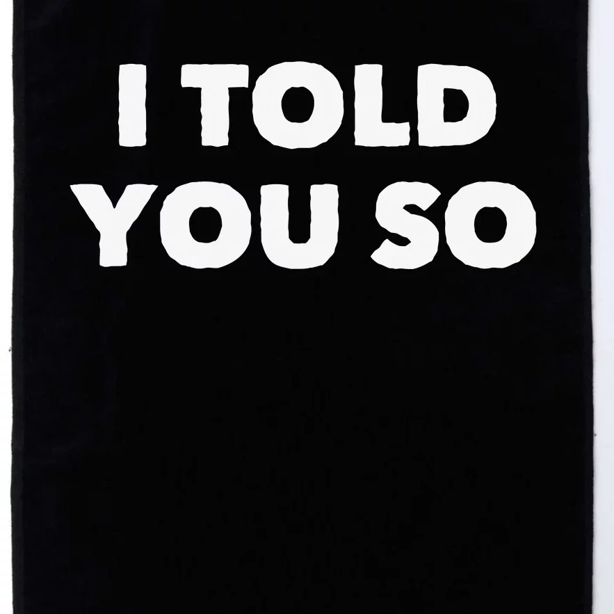 I Told You So Platinum Collection Golf Towel