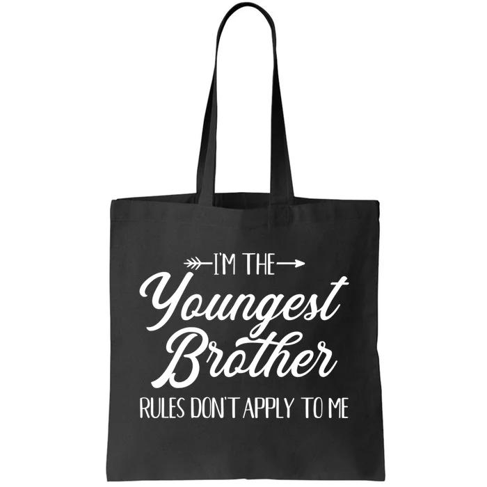 I'm The Youngest Brother Rules Not Apply To Me Great Gift Tote Bag