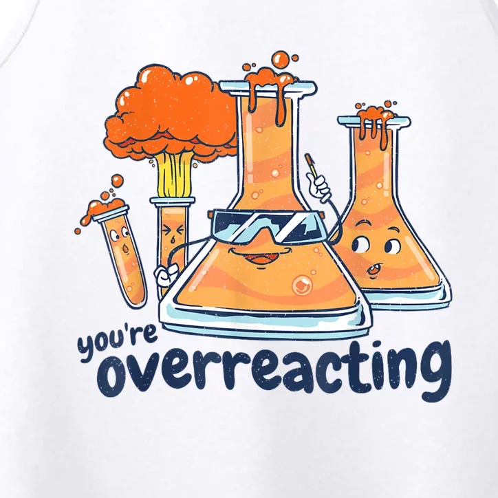 I Think You Are Overreacting Funny Nerd Chemistry Performance Tank