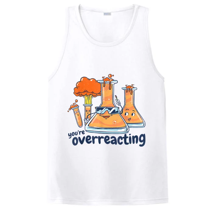 I Think You Are Overreacting Funny Nerd Chemistry Performance Tank