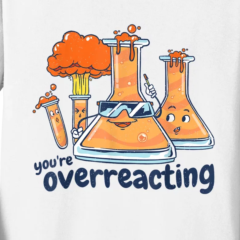 I Think You Are Overreacting Funny Nerd Chemistry Kids Long Sleeve Shirt