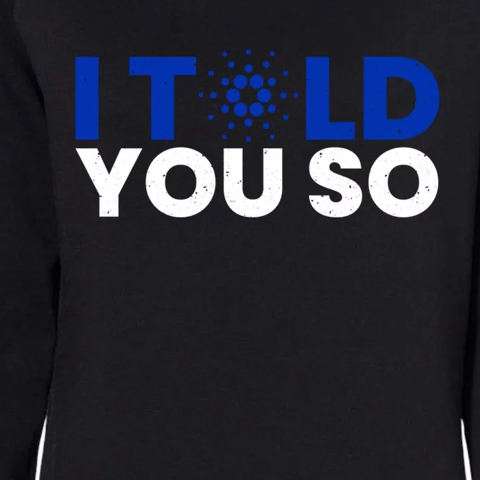 I Told You Cardano Ada Token Millionaire Coin Gift Womens California Wash Sweatshirt