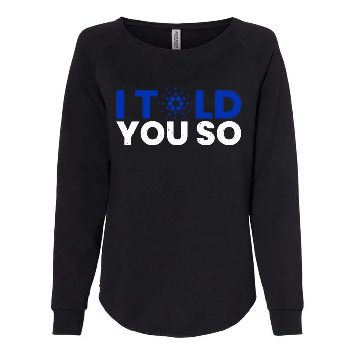 I Told You Cardano Ada Token Millionaire Coin Gift Womens California Wash Sweatshirt