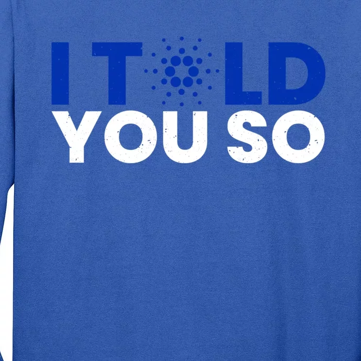 I Told You Cardano Ada Token Millionaire Coin Gift Tall Long Sleeve T-Shirt