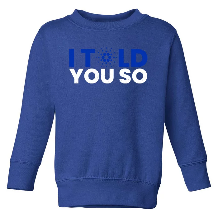 I Told You Cardano Ada Token Millionaire Coin Gift Toddler Sweatshirt