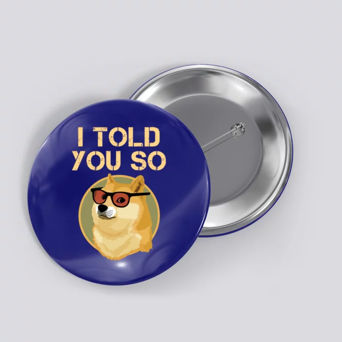 I Told You So To Hodl Dogecoin Now Doge Is Rich Millionaire Gift Button