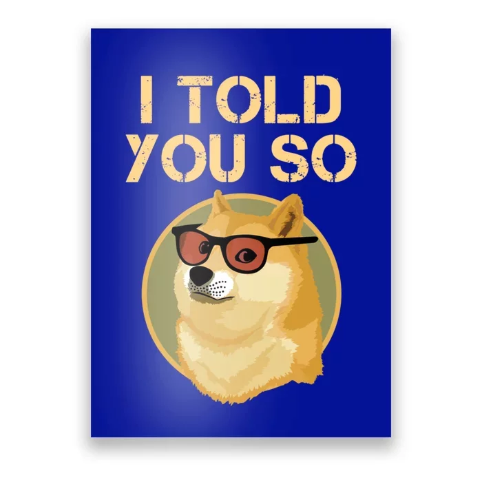 I Told You So To Hodl Dogecoin Now Doge Is Rich Millionaire Gift Poster