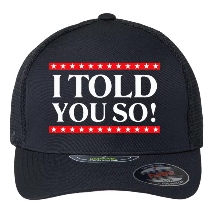 I Told You So Flexfit Unipanel Trucker Cap