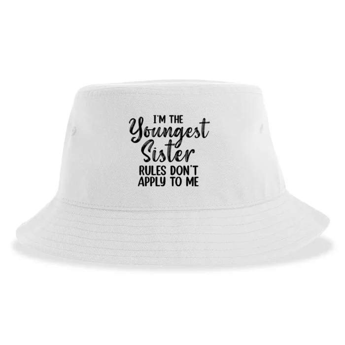 IM The Youngest Sister Rules DonT Apply To Me Funny Sustainable Bucket Hat