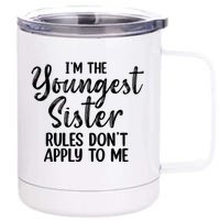 IM The Youngest Sister Rules DonT Apply To Me Funny 12 oz Stainless Steel Tumbler Cup