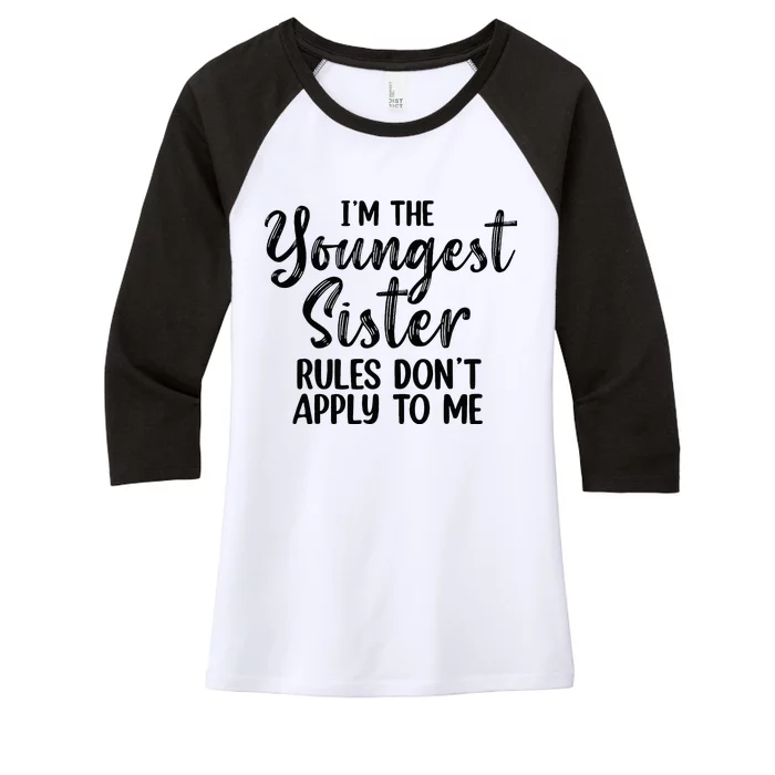 IM The Youngest Sister Rules DonT Apply To Me Funny Women's Tri-Blend 3/4-Sleeve Raglan Shirt