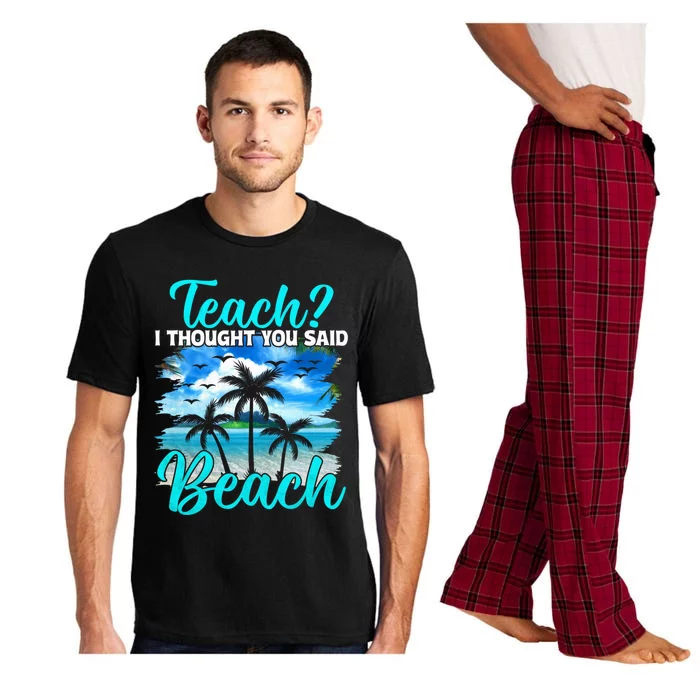 I Thought You Said Beach Teacher End Of Year Teacher Beach Gift Pajama Set