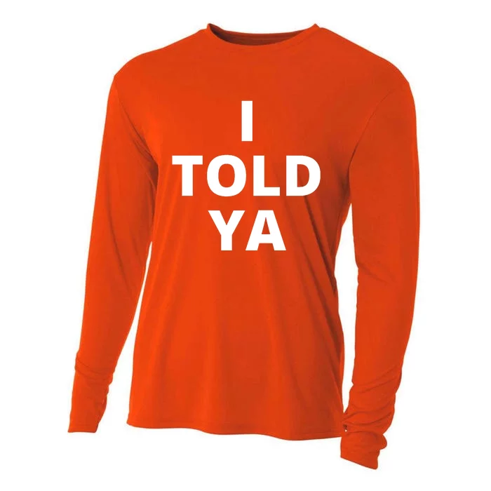 I Told Ya Funny Sarcastic Cooling Performance Long Sleeve Crew