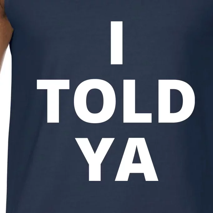 I Told Ya Funny Sarcastic Comfort Colors® Tank Top