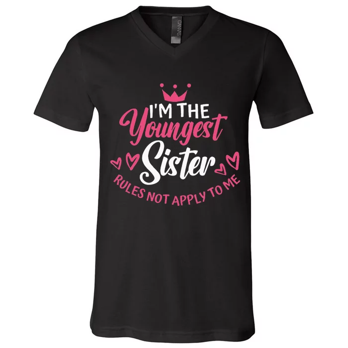 Im The Youngest Sister Rules Not Apply To Me Funny Matching V-Neck T-Shirt